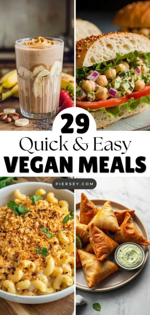 Four vegan meals: a smoothie, chickpea sandwich, mac and cheese, and samosas with dip. The text reads "29 Quick & Easy Vegan Meals" with "piersey.com."