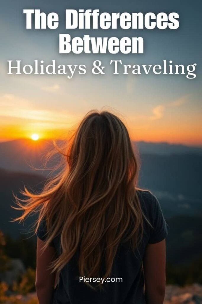 A person with long hair is looking at a sunset over mountains. The text reads, "The Differences Between Holidays & Traveling."