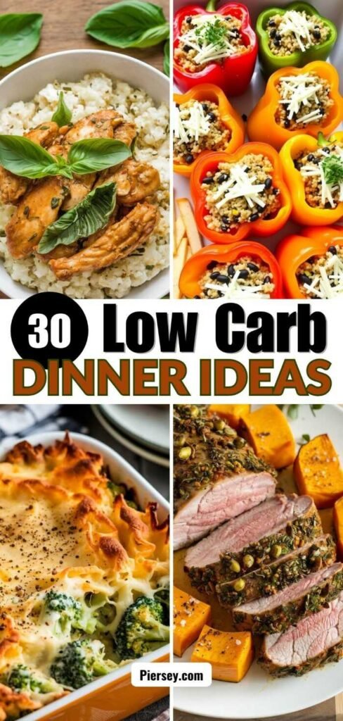 Collage of low-carb dinner ideas: chicken with basil on rice; stuffed bell peppers with quinoa; cheesy broccoli bake; herb-crusted roast beef with squash. Text reads "30 Low Carb Dinner Ideas."