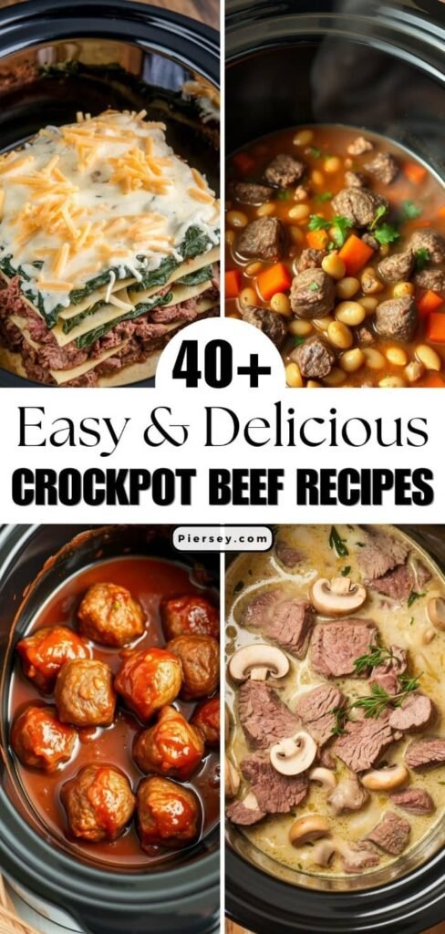 Collage of four crockpot beef dishes: lasagna with cheese, beef stew with veggies, BBQ meatballs, and beef with mushrooms. Text overlay: "40+ Easy & Delicious Crockpot Beef Recipes".