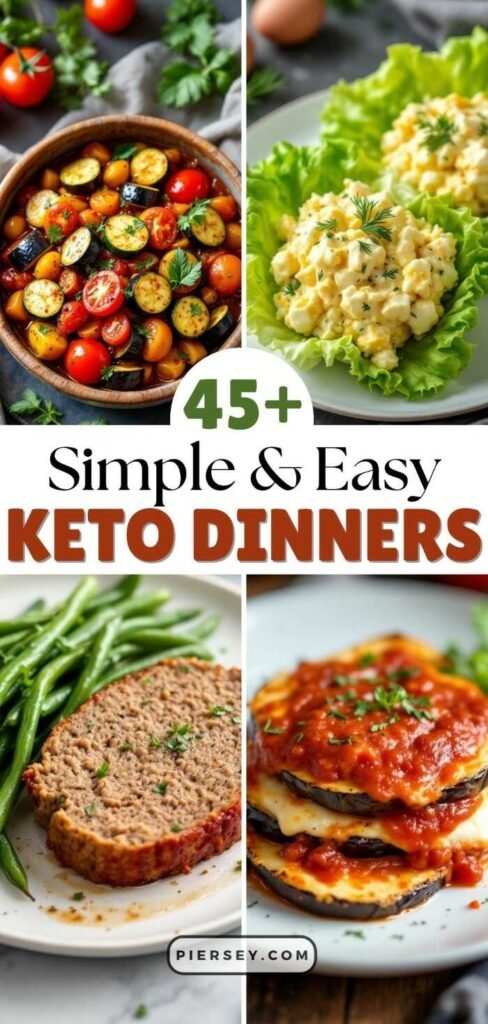 Collage of keto dinners: colorful roasted vegetables, egg salad on lettuce, meatloaf with green beans, and eggplant Parmesan with tomato sauce. Text overlay: "45+ Simple & Easy Keto Dinners."