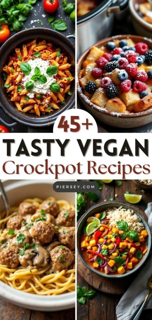 Collage image of vibrant vegan dishes like pasta with tomato sauce, fruit-topped dessert, spaghetti with vegan meatballs, and curry with rice. Text reads "45+ Tasty Vegan Crockpot Recipes."