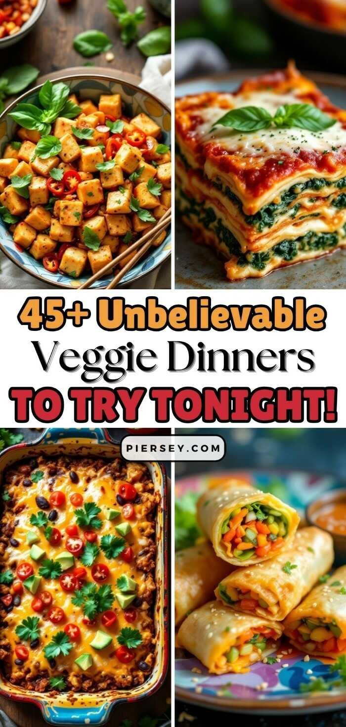 Collage of colorful veggie dishes including spicy tofu stir-fry, layered lasagna, cheesy bean casserole, and veggie spring rolls. Text: 45+ Unbelievable Veggie Dinners to Try Tonight!