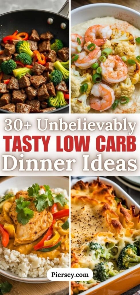 Collage of low-carb dinners: beef stir-fry, shrimp with cauliflower, chicken with peppers, and cheesy broccoli bake. Text reads “30+ Unbelievably Tasty Low Carb Dinner Ideas.”