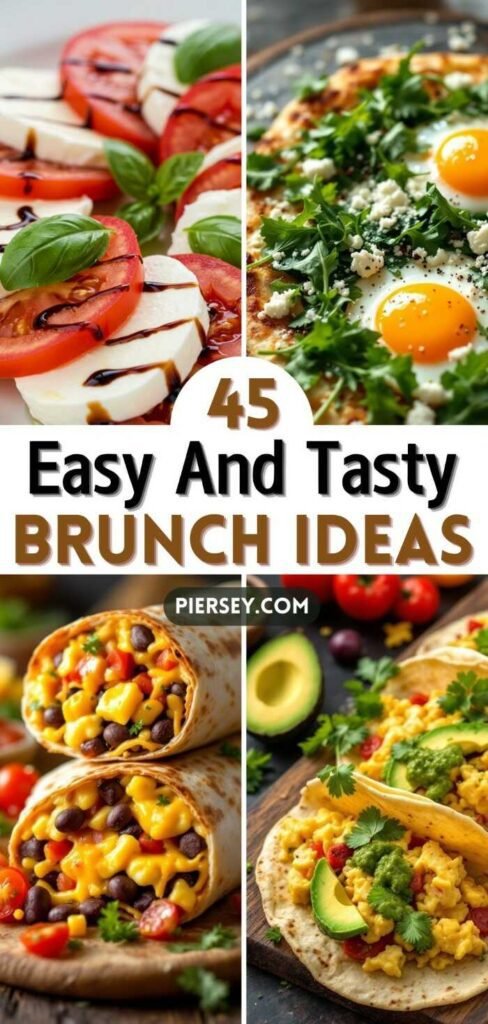 Collage of brunch dishes: Caprese salad, eggs on pizza, cheesy burritos, and scrambled egg tacos. Text reads, "45 Easy and Tasty Brunch Ideas."
