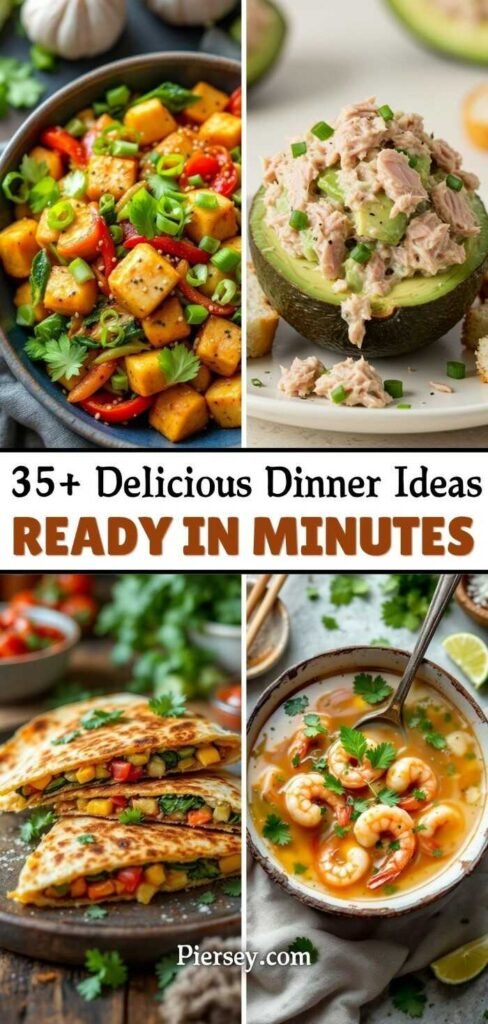A collage of quick dinner ideas. Top-left: stir-fried tofu with vegetables; top-right: tuna-stuffed avocado; bottom-left: veggie quesadilla; bottom-right: shrimp soup. Text reads "35+ Delicious Dinner Ideas Ready in Minutes."