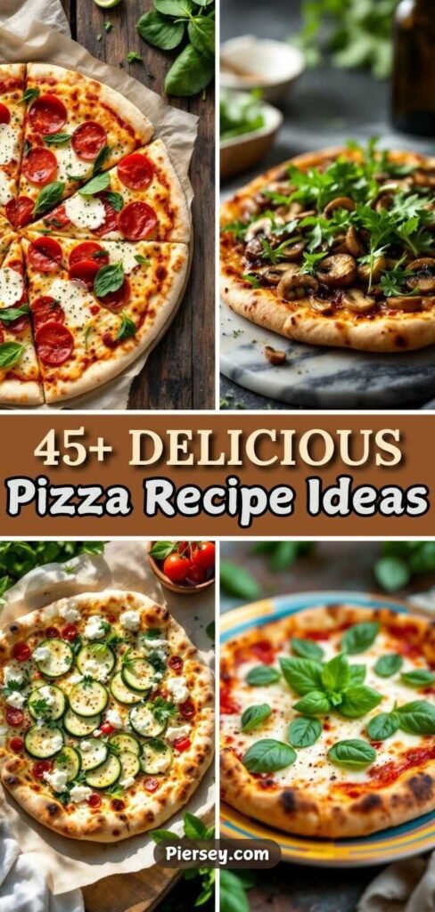 A collage of four gourmet pizzas: pepperoni, mushroom, zucchini, and margherita, featuring fresh ingredients. Text reads "45+ Delicious Pizza Recipe Ideas".